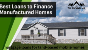 mortgage loans for land-based mobile homes