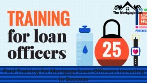 Paid Training for Mortgage Loan Officers: Investing in Success