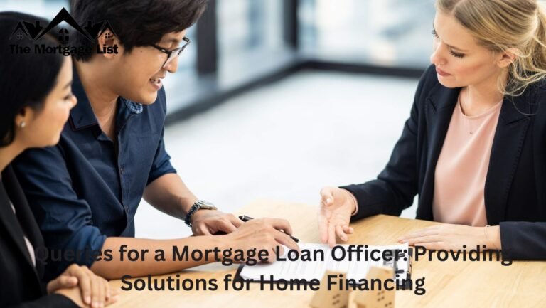 Queries for a Mortgage Loan Officer: Providing Solutions for Home Financing
