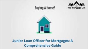 Junior Loan Officer for Mortgages: A Comprehensive Guide