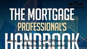 Books for Mortgage Loan Officers: A Guide to Professional Development