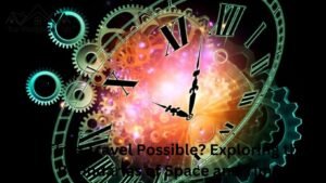 Is Time Travel Possible? Exploring the Boundaries of Space and Time