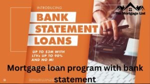 Mortgage loan program with bank statement