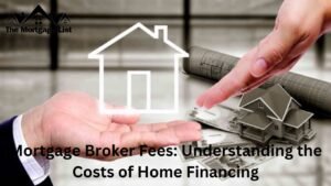 Mortgage Broker Fees: Understanding the Costs of Home Financing