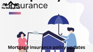 Mortgage Insurance Policy Updates