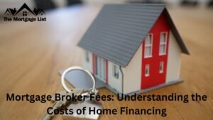 Mortgage Broker Fees: Understanding the Costs of Home Financing