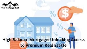 High Balance Mortgage: Unlocking Access to Premium Real Estate